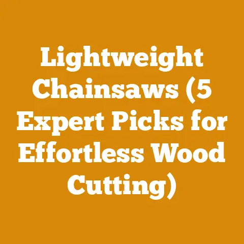 Lightweight Chainsaws (5 Expert Picks for Effortless Wood Cutting)