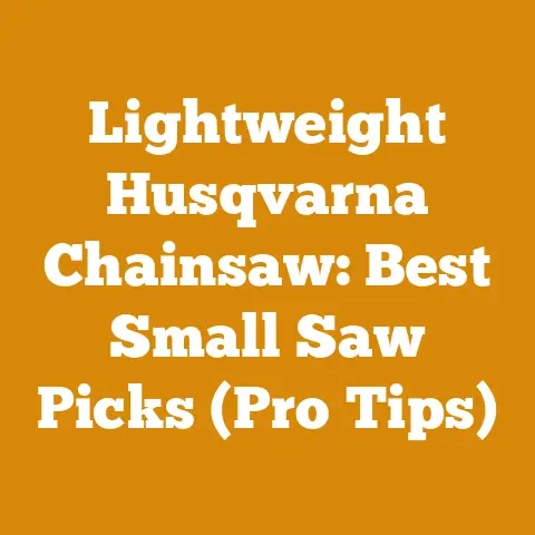 Lightweight Husqvarna Chainsaw: Best Small Saw Picks (Pro Tips)