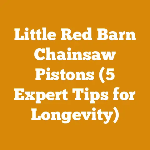 Little Red Barn Chainsaw Pistons (5 Expert Tips for Longevity)