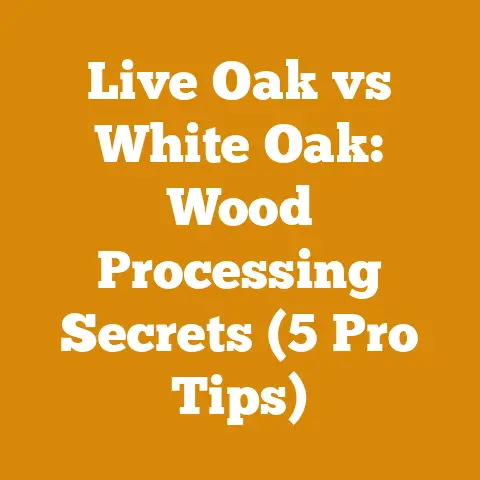 Live Oak vs White Oak: Wood Processing Secrets (5 Pro Tips)