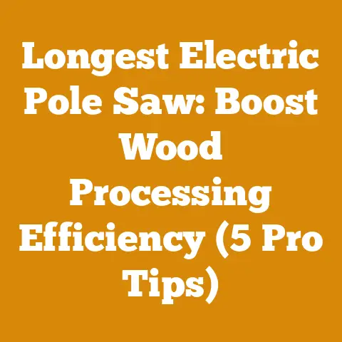 Longest Electric Pole Saw: Boost Wood Processing Efficiency (5 Pro Tips)