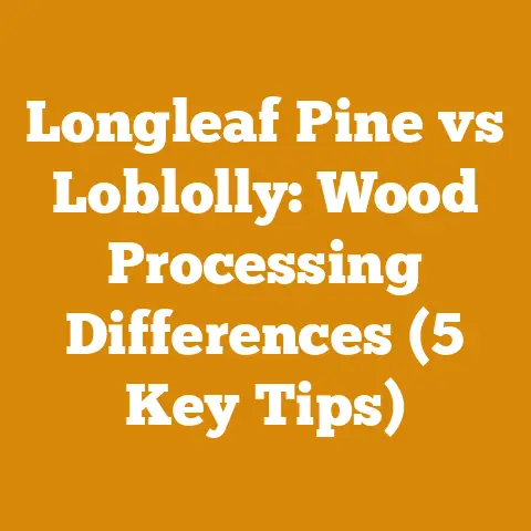 Longleaf Pine vs Loblolly: Wood Processing Differences (5 Key Tips)