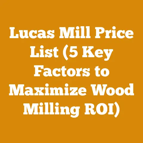 Lucas Mill Price List (5 Key Factors to Maximize Wood Milling ROI)