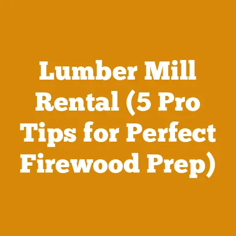 Lumber Mill Rental (5 Pro Tips for Perfect Firewood Prep)