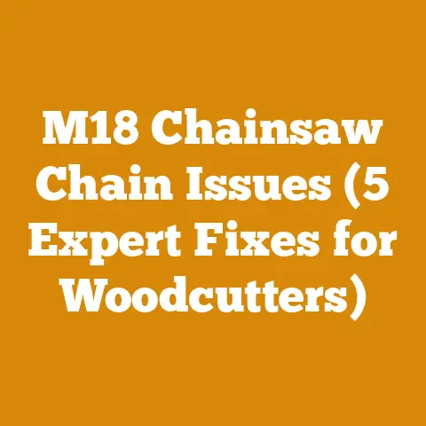M18 Chainsaw Chain Issues (5 Expert Fixes for Woodcutters)
