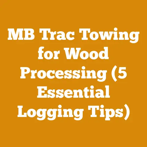 MB Trac Towing for Wood Processing (5 Essential Logging Tips)