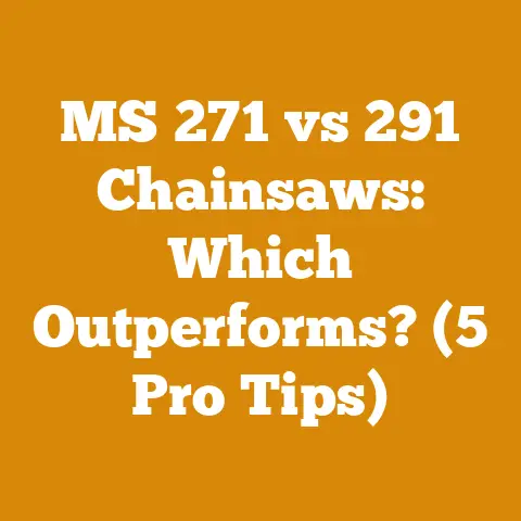MS 271 vs 291 Chainsaws: Which Outperforms? (5 Pro Tips)