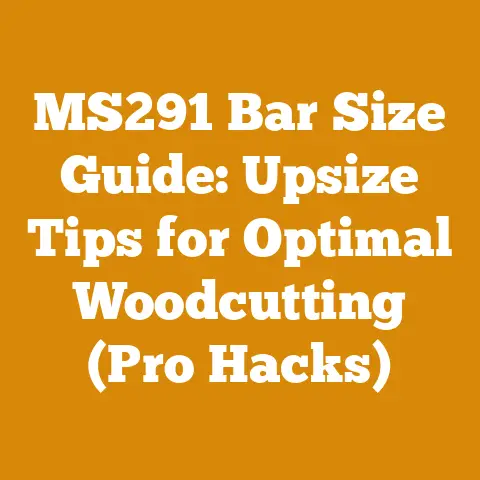 MS291 Bar Size Guide: Upsize Tips for Optimal Woodcutting (Pro Hacks)