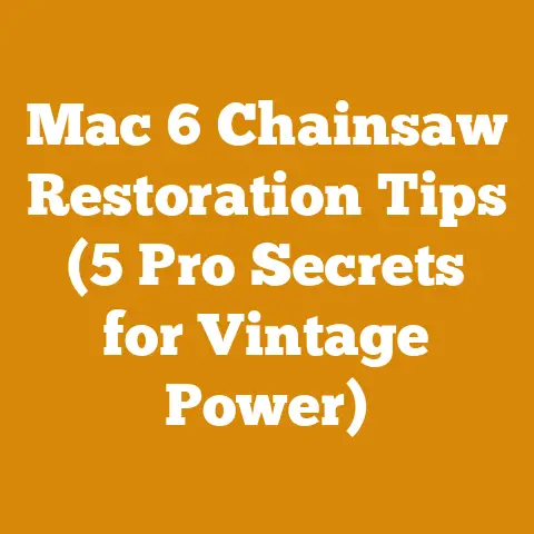 Mac 6 Chainsaw Restoration Tips (5 Pro Secrets for Vintage Power)