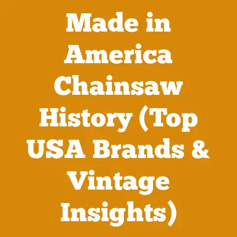 Made in America Chainsaw History (Top USA Brands & Vintage Insights)