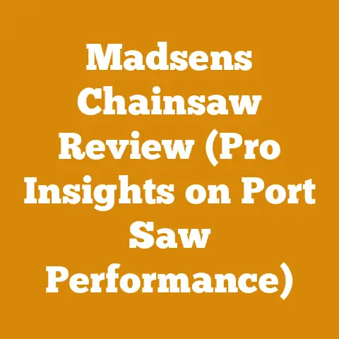 Madsens Chainsaw Review (Pro Insights on Port Saw Performance)