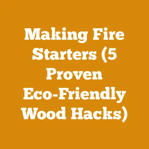 Making Fire Starters (5 Proven Eco-Friendly Wood Hacks)