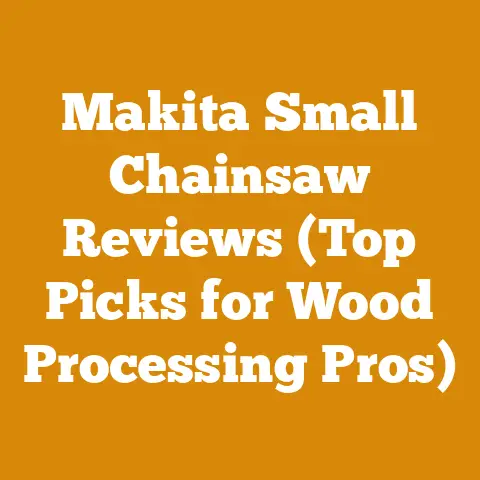 Makita Small Chainsaw Reviews (Top Picks for Wood Processing Pros)