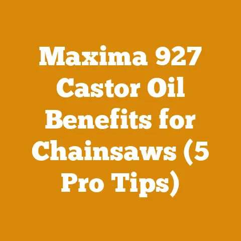 Maxima 927 Castor Oil Benefits for Chainsaws (5 Pro Tips)