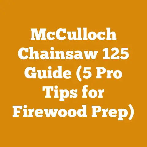 McCulloch Chainsaw 125 Guide (5 Pro Tips for Firewood Prep)