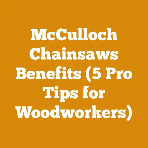 McCulloch Chainsaws Benefits (5 Pro Tips for Woodworkers)
