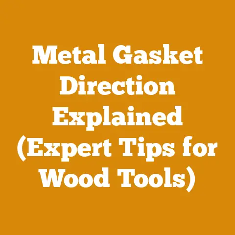 Metal Gasket Direction Explained (Expert Tips for Wood Tools)