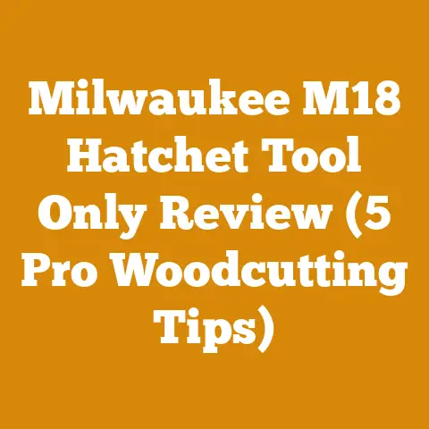Milwaukee M18 Hatchet Tool Only Review (5 Pro Woodcutting Tips)