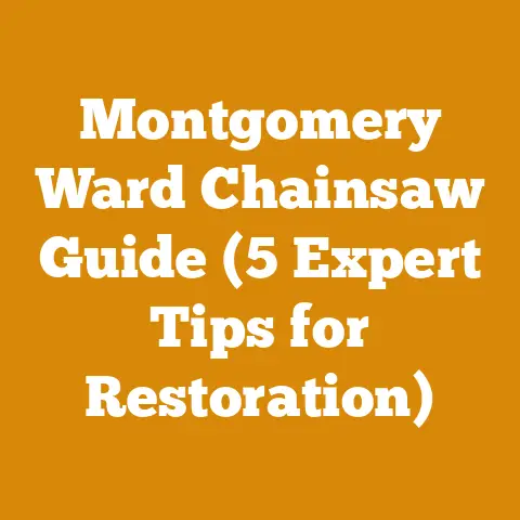 Montgomery Ward Chainsaw Guide (5 Expert Tips for Restoration)