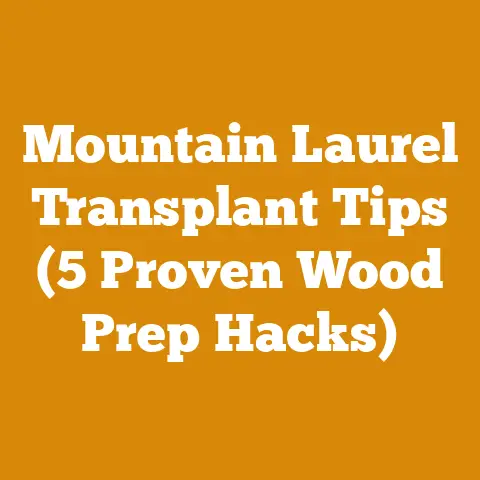 Mountain Laurel Transplant Tips (5 Proven Wood Prep Hacks)