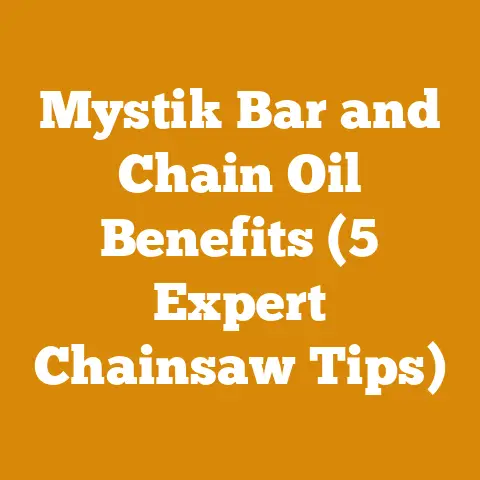 Mystik Bar and Chain Oil Benefits (5 Expert Chainsaw Tips)