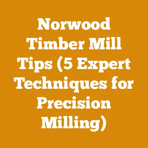 Norwood Timber Mill Tips (5 Expert Techniques for Precision Milling)