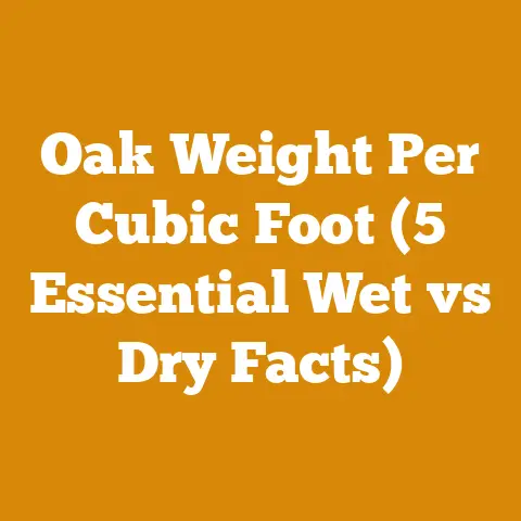Oak Weight Per Cubic Foot (5 Essential Wet vs Dry Facts)