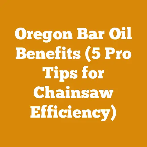 Oregon Bar Oil Benefits (5 Pro Tips for Chainsaw Efficiency)