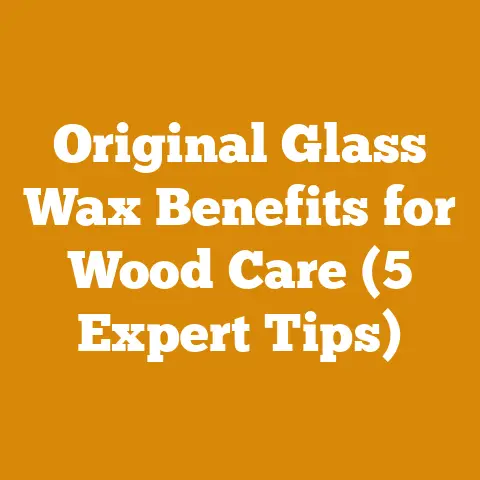 Original Glass Wax Benefits for Wood Care (5 Expert Tips)