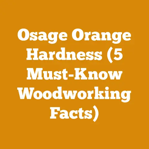 Osage Orange Hardness (5 Must-Know Woodworking Facts)