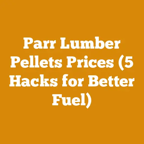 Parr Lumber Pellets Prices (5 Hacks for Better Fuel)