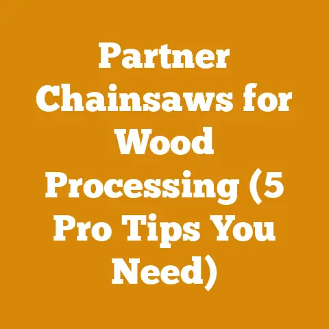 Partner Chainsaws for Wood Processing (5 Pro Tips You Need)