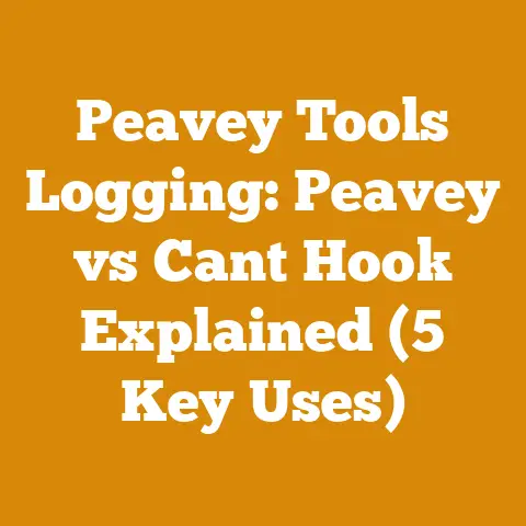 Peavey Tools Logging: Peavey vs Cant Hook Explained (5 Key Uses)