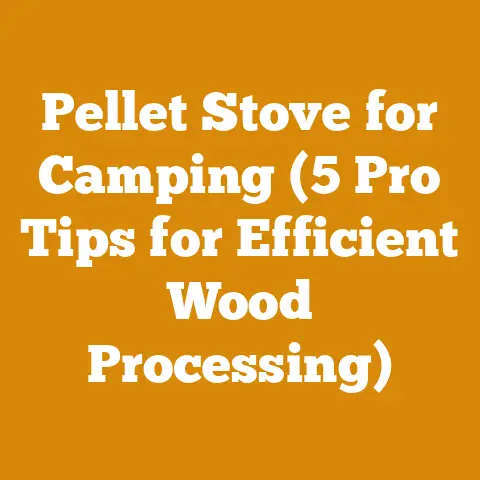 Pellet Stove for Camping (5 Pro Tips for Efficient Wood Processing)