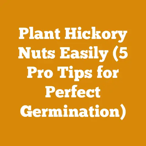 Plant Hickory Nuts Easily (5 Pro Tips for Perfect Germination)