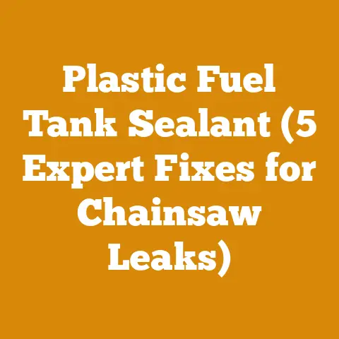 Plastic Fuel Tank Sealant (5 Expert Fixes for Chainsaw Leaks)