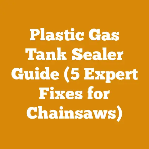 Plastic Gas Tank Sealer Guide (5 Expert Fixes for Chainsaws)