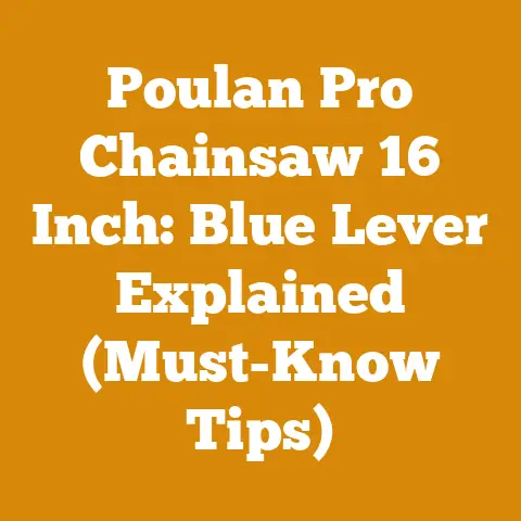 Poulan Pro Chainsaw 16 Inch: Blue Lever Explained (Must-Know Tips)