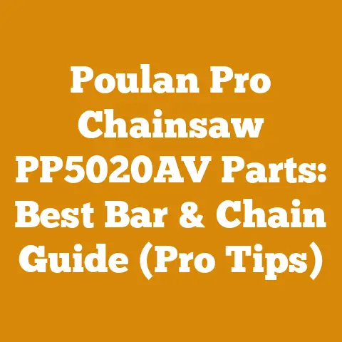 Poulan Pro Chainsaw PP5020AV Parts: Best Bar & Chain Guide (Pro Tips)