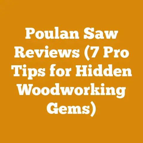Poulan Saw Reviews (7 Pro Tips for Hidden Woodworking Gems)