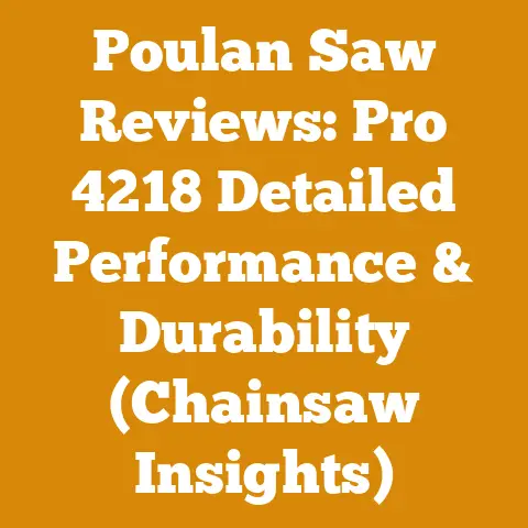 Poulan Saw Reviews: Pro 4218 Detailed Performance & Durability (Chainsaw Insights)