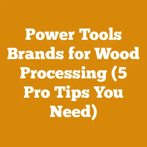 Power Tools Brands for Wood Processing (5 Pro Tips You Need)