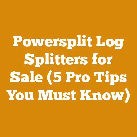 Powersplit Log Splitters for Sale (5 Pro Tips You Must Know)