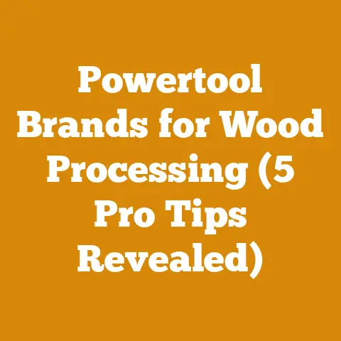 Powertool Brands for Wood Processing (5 Pro Tips Revealed)