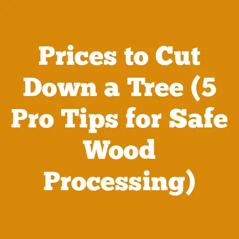 Prices to Cut Down a Tree (5 Pro Tips for Safe Wood Processing)