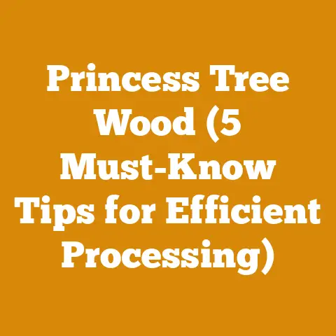 Princess Tree Wood (5 Must-Know Tips for Efficient Processing)