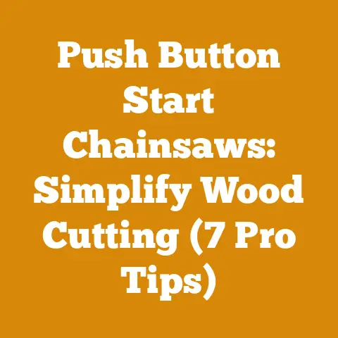 Push Button Start Chainsaws: Simplify Wood Cutting (7 Pro Tips)