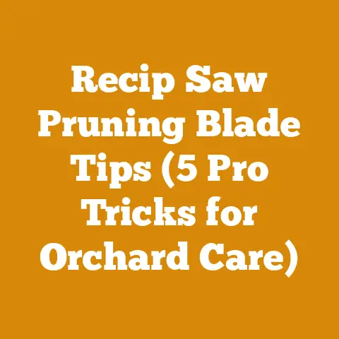 Recip Saw Pruning Blade Tips (5 Pro Tricks for Orchard Care)