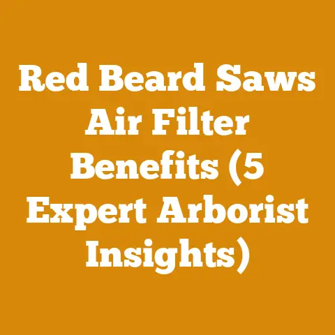 Red Beard Saws Air Filter Benefits (5 Expert Arborist Insights)