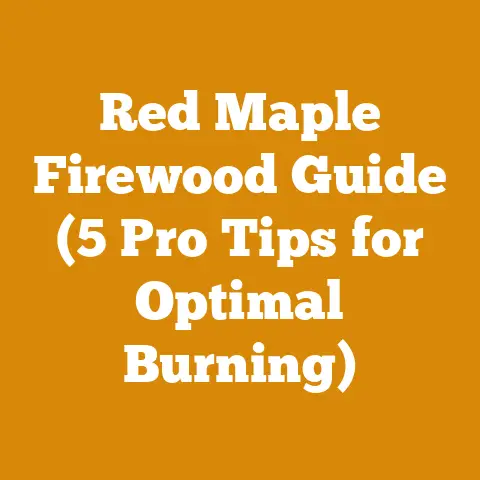 Red Maple Firewood Guide (5 Pro Tips for Optimal Burning)